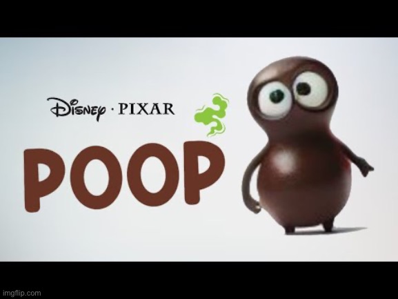 Disney Pixar poop | made w/ Imgflip meme maker
