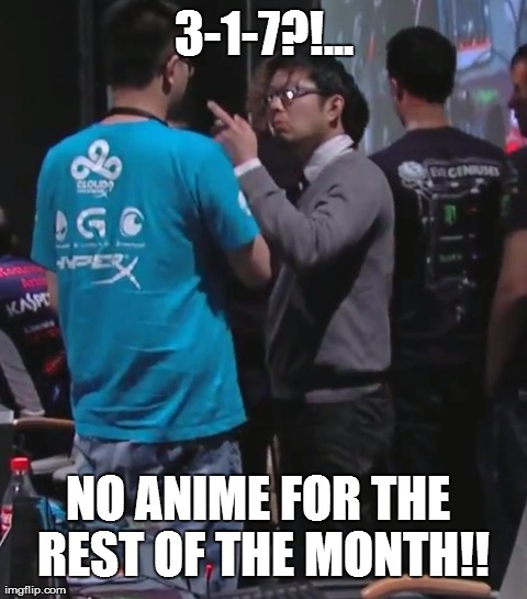 3-1-7?!... NO ANIME FOR THE REST OF THE MONTH!! | made w/ Imgflip meme maker