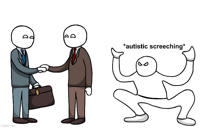 Autistic Screeching | image tagged in autistic screeching | made w/ Imgflip meme maker