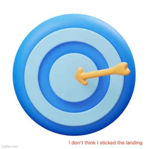 Is it even piercing the target? | image tagged in blue,yellow,target,arrow,text,fail | made w/ Imgflip meme maker