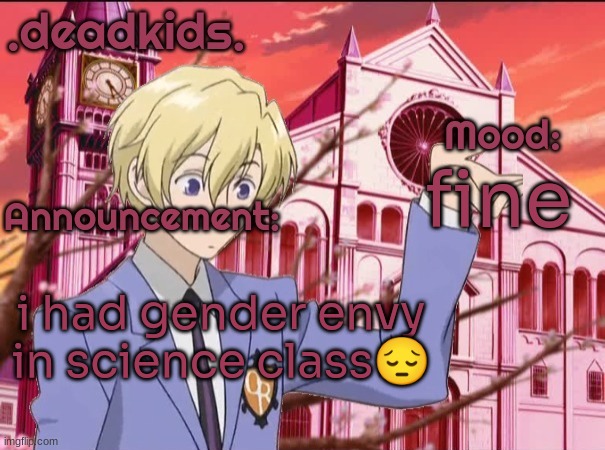 im disappointed in myself | fine; i had gender envy in science class😔 | image tagged in deadkids announcement,i have your ip address | made w/ Imgflip meme maker