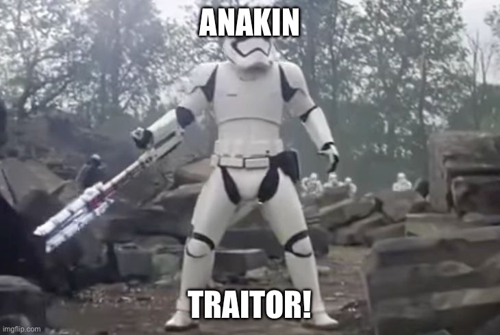 TRAITOR | ANAKIN TRAITOR! | image tagged in traitor | made w/ Imgflip meme maker