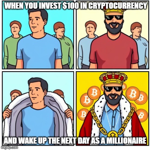 Hopefully it's not a dream :))) | WHEN YOU INVEST $100 IN CRYPTOCURRENCY; AND WAKE UP THE NEXT DAY AS A MILLIONAIRE | image tagged in funny memes,funny,memes,cryptocurrency,cryptography | made w/ Imgflip meme maker