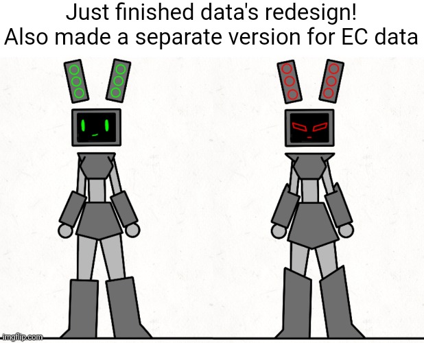 :) | Just finished data's redesign! Also made a separate version for EC data | made w/ Imgflip meme maker