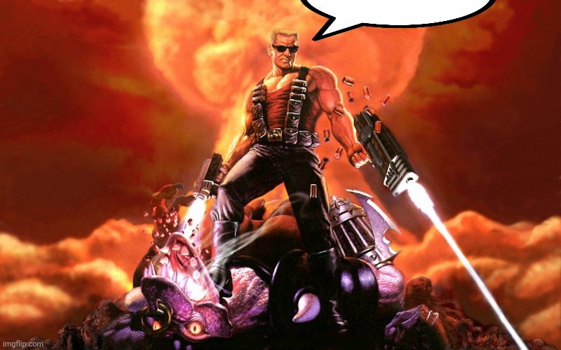 Duke Nukem | image tagged in duke nukem | made w/ Imgflip meme maker