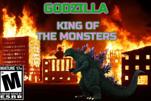 Godzilla, THE GAME | KING OF THE MONSTERS; GODZILLA | image tagged in burning city | made w/ Imgflip meme maker