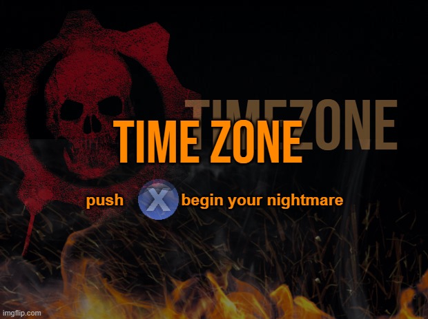 Black background | TIMEZONE TIME ZONE push             begin your nightmare | image tagged in black background | made w/ Imgflip meme maker