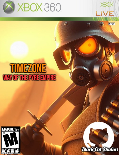 TimeZone:Way of the Pyre Empire | TimeZone; Way of the Pyre Empire; Black Cat Studios | image tagged in timezone,idea,game,movie,cartoon,dlc cover | made w/ Imgflip meme maker