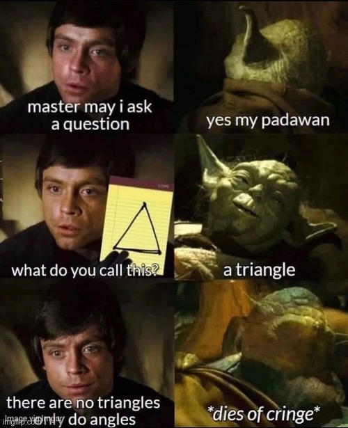 Luke and Yoda working the angles | image tagged in luke skywalker,star wars yoda,triangle,words of wisdom | made w/ Imgflip meme maker