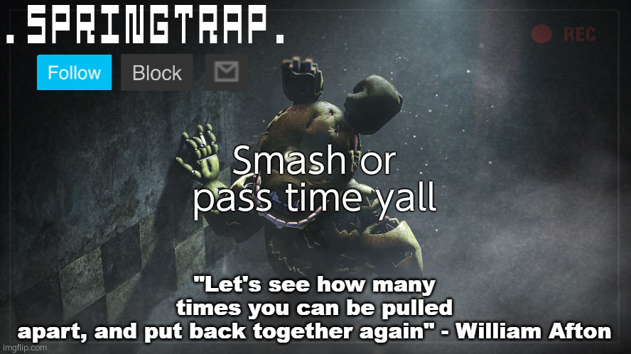 Do not put toy chica or Roxanne Wolf in the comments | Smash or pass time yall | image tagged in springtrap announcement template v1 | made w/ Imgflip meme maker