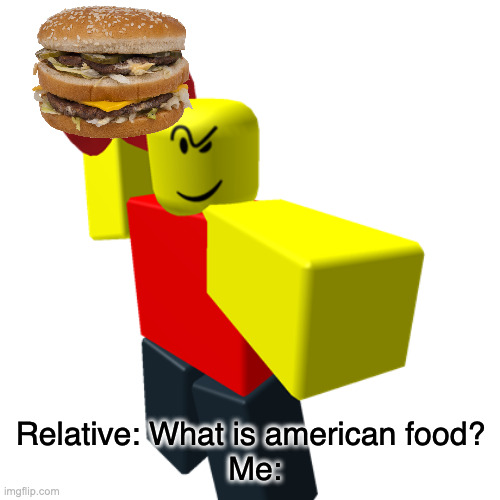 is there anything else tho | Relative: What is american food?
 Me: | image tagged in baller,hamburger | made w/ Imgflip meme maker