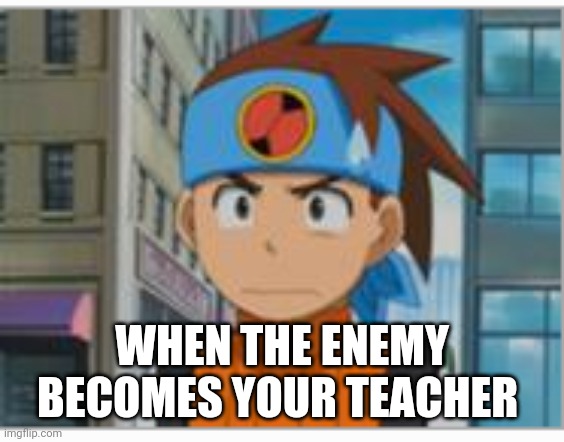 ... WHAT? | WHEN THE ENEMY BECOMES YOUR TEACHER | image tagged in disturbed lan | made w/ Imgflip meme maker