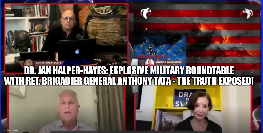 Dr. Jan Halper-Hayes: Explosive Military Roundtable With Ret. Brigadier General Anthony Tata - The Truth Exposed! (Video)