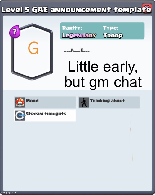 GAE announcement template | Little early, but gm chat | image tagged in gae announcement template | made w/ Imgflip meme maker