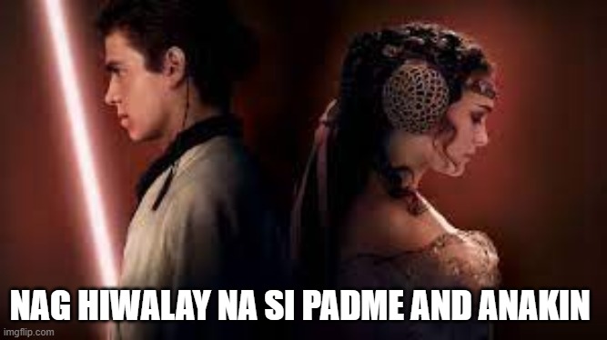 NAG HIWALAY NA SI PADME AND ANAKIN | made w/ Imgflip meme maker