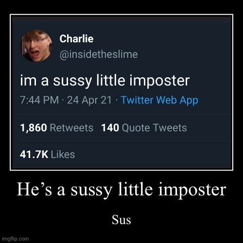 [Gray note - sus] | He’s a sussy little imposter | Sus | image tagged in funny,demotivationals | made w/ Imgflip demotivational maker