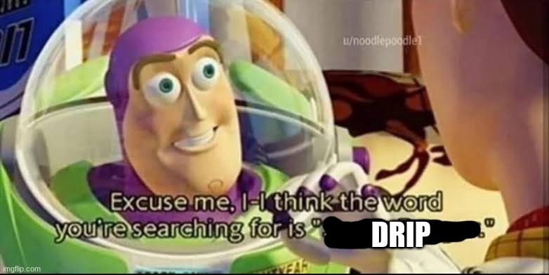 DRIP | made w/ Imgflip meme maker