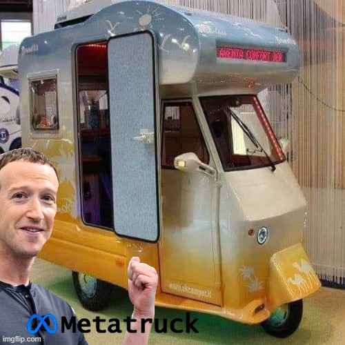 Meta | Metatruck | image tagged in meta,zuckerberg,mark zuckerberg,strange cars,cars | made w/ Imgflip meme maker