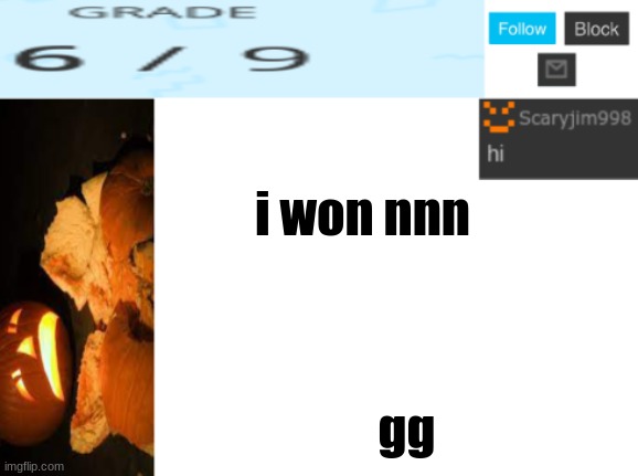 i won nnn; gg | image tagged in template number 4 | made w/ Imgflip meme maker