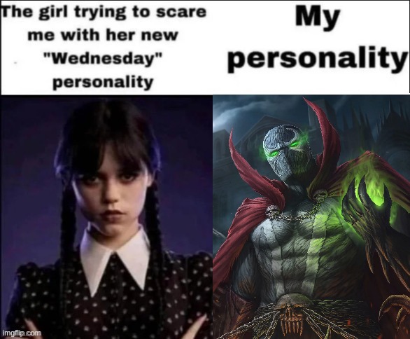 The girl trying to scare me with her new wednesday personality | image tagged in the girl trying to scare me with her new wednesday personality | made w/ Imgflip meme maker