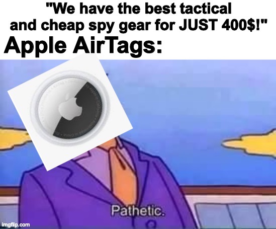 Stalking, for ONLY 30$!!! | image tagged in airtags,apple | made w/ Imgflip meme maker