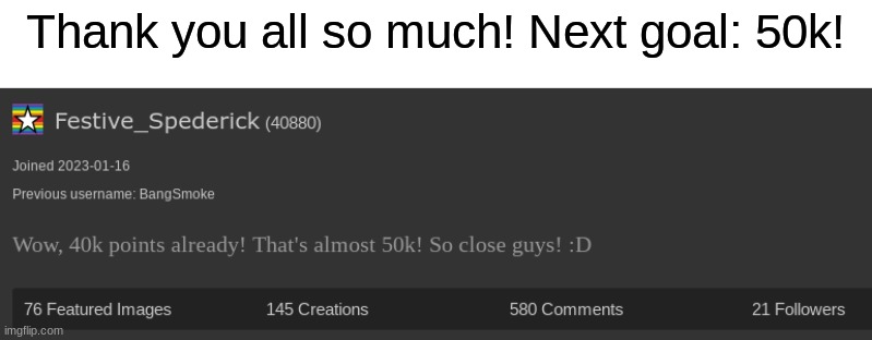 Thank you all so much! I really mean it! | Thank you all so much! Next goal: 50k! | image tagged in memes,funny | made w/ Imgflip meme maker