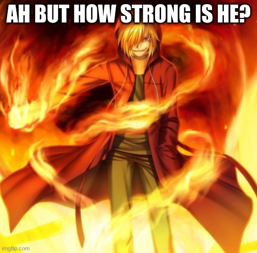 AH BUT HOW STRONG IS HE? | made w/ Imgflip meme maker