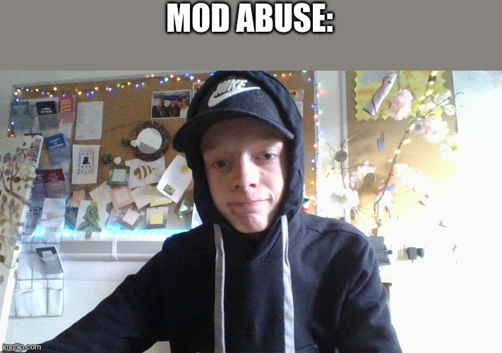 MOD ABUSE: | image tagged in stop reading the tags | made w/ Imgflip meme maker