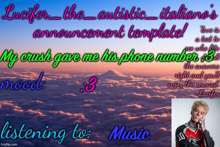 I’m honestly surprised he did that | My crush gave me his phone number :3; :3; Music | image tagged in lucifer_the_autistic_italiano's announcement template | made w/ Imgflip meme maker