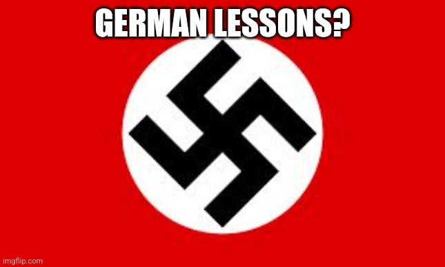 swastika | GERMAN LESSONS? | image tagged in swastika | made w/ Imgflip meme maker