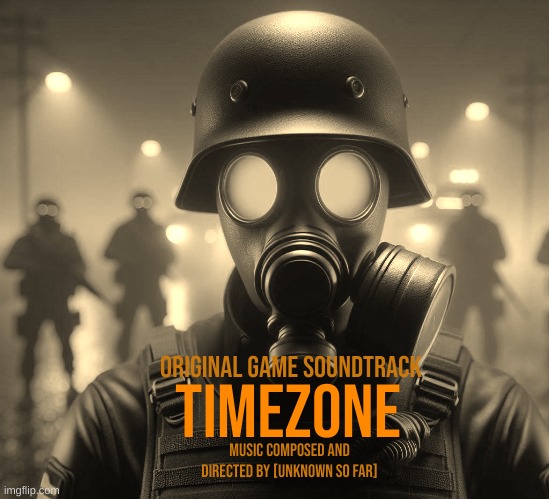 idea for TimeZones OST album. | Original game Soundtrack; TimeZone; MUSIC COMPOSED AND DIRECTED BY [UNKNOWN SO FAR] | image tagged in idea,game,movie,cartoon,timezone | made w/ Imgflip meme maker
