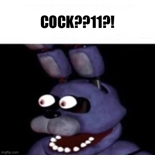 Bonnie Eye Pop | COCK??11?! | image tagged in bonnie eye pop | made w/ Imgflip meme maker