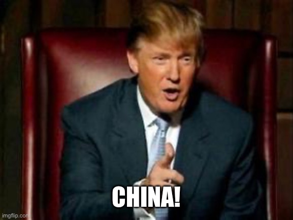 Donald Trump | CHINA! | image tagged in donald trump | made w/ Imgflip meme maker