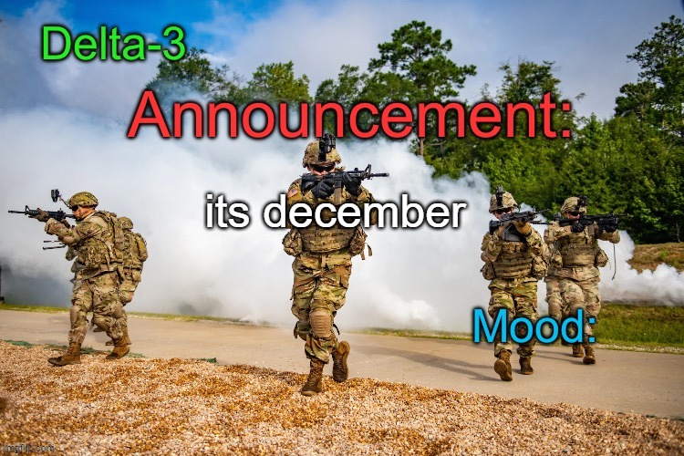 Delta-3 Announcement template | its december | image tagged in delta-3 announcement template | made w/ Imgflip meme maker