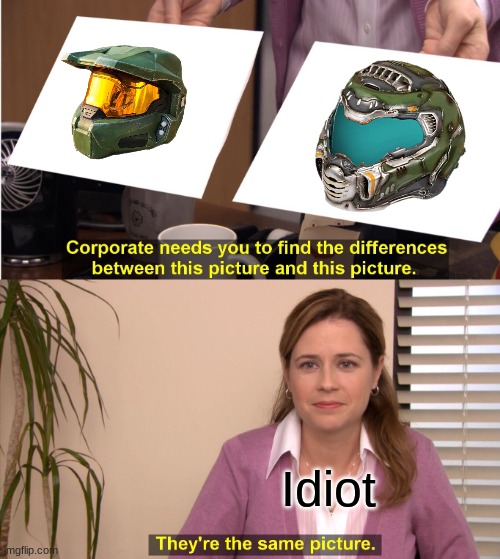 Doom vs Halo Helmet | Idiot | image tagged in memes,they're the same picture,halo,doom,master chief | made w/ Imgflip meme maker