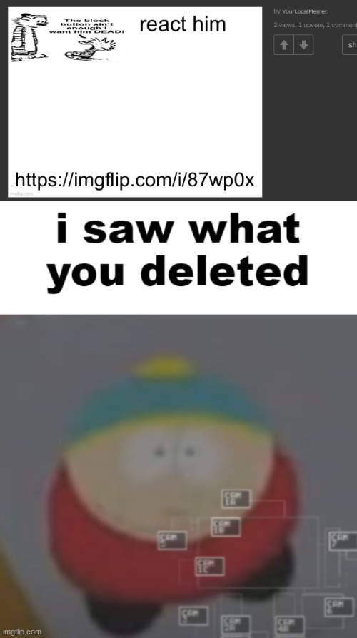 image tagged in i saw what you deleted cartman | made w/ Imgflip meme maker