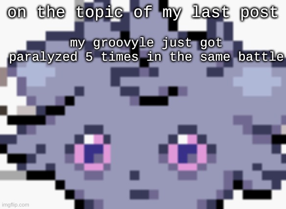 fucking stun spore | on the topic of my last post; my groovyle just got paralyzed 5 times in the same battle | image tagged in espurr dead inside | made w/ Imgflip meme maker
