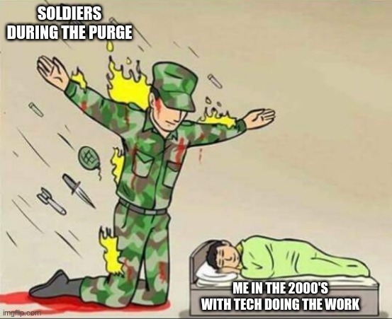 Soldier protecting sleeping child | SOLDIERS DURING THE PURGE; ME IN THE 2000'S WITH TECH DOING THE WORK | image tagged in soldier protecting sleeping child | made w/ Imgflip meme maker
