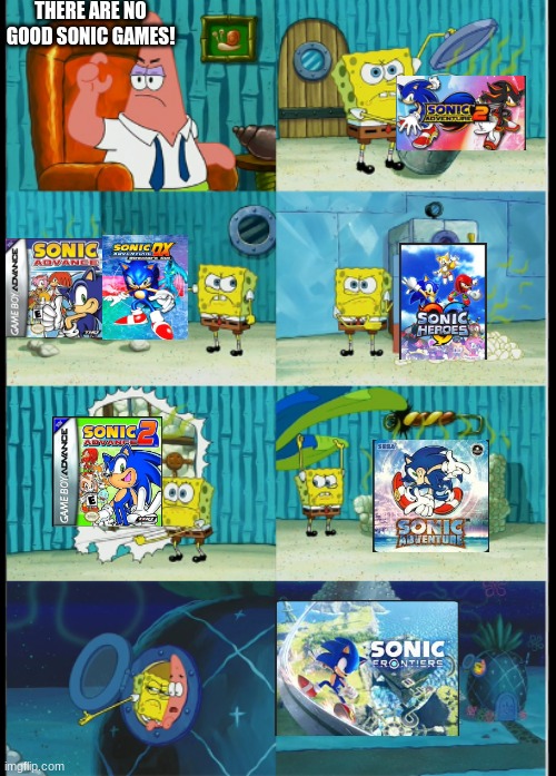 No good games huh? | THERE ARE NO GOOD SONIC GAMES! | image tagged in sonic the hedgehog,video games | made w/ Imgflip meme maker