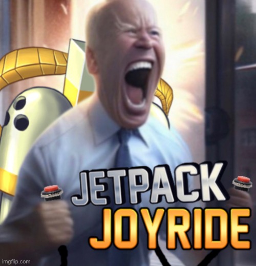 High Quality Lets joe jetpack joyride Blank Meme Template