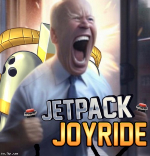 credits to THP | image tagged in lets joe jetpack joyride | made w/ Imgflip meme maker