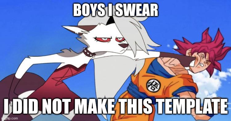 Loona Punch | BOYS I SWEAR; I DID NOT MAKE THIS TEMPLATE | image tagged in loona punch | made w/ Imgflip meme maker