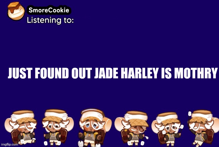 MITHER HATH RETURNED | JUST FOUND OUT JADE HARLEY IS MOTHRY | image tagged in smorecookie announcement template v2 thanks banditos | made w/ Imgflip meme maker