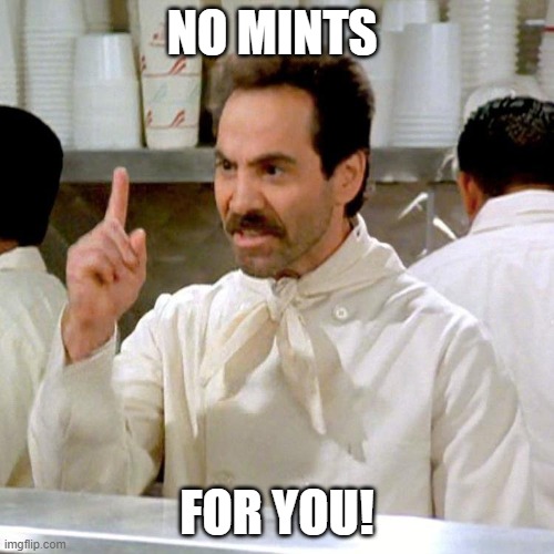 NO MINTS; FOR YOU! | image tagged in soup nazi | made w/ Imgflip meme maker