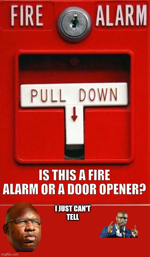 Fire alarm or door opener | IS THIS A FIRE ALARM OR A DOOR OPENER? I JUST CAN'T
TELL | image tagged in fire alarm,funny memes | made w/ Imgflip meme maker