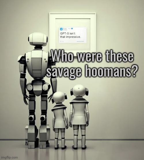 Humanity's Last Tweet | Who were these savage hoomans? | image tagged in humanity's last tweet | made w/ Imgflip meme maker