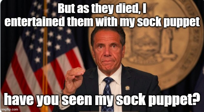 governor power fist | But as they died, I entertained them with my sock puppet have you seen my sock puppet? | image tagged in governor power fist | made w/ Imgflip meme maker