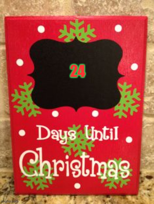 24 more days till christmas y'all | 24 | image tagged in christmas countdown,christmas,fun,funny | made w/ Imgflip meme maker