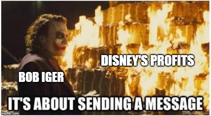 Bob Iger Running Disney Into the Ground | DISNEY'S PROFITS; BOB IGER | image tagged in joker its about sending a message,disney,bob iger,marvels flop,wish flop | made w/ Imgflip meme maker