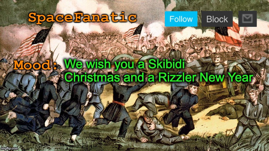 SpaceFanatic’s Civil War Announcement Template | We wish you a Skibidi Christmas and a Rizzler New Year | image tagged in spacefanatic s civil war announcement template | made w/ Imgflip meme maker